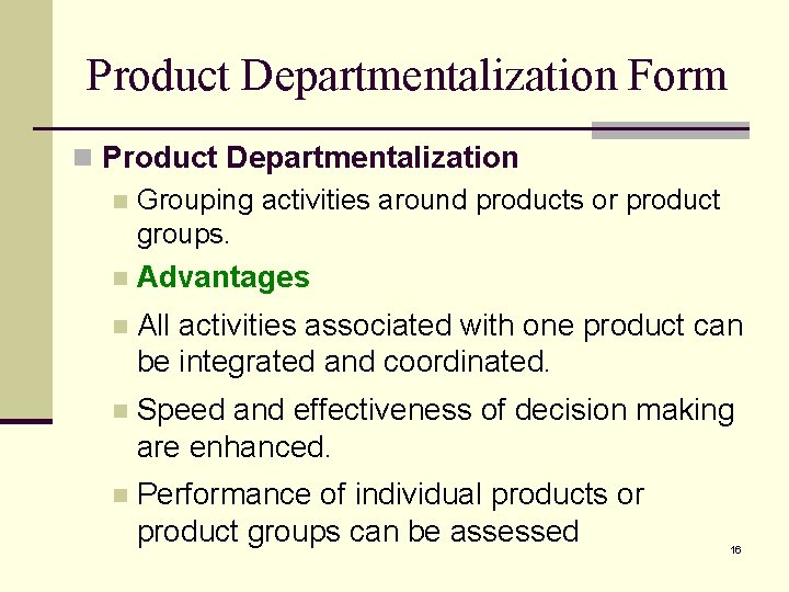 Product Departmentalization Form n Product Departmentalization n Grouping activities around products or product groups.