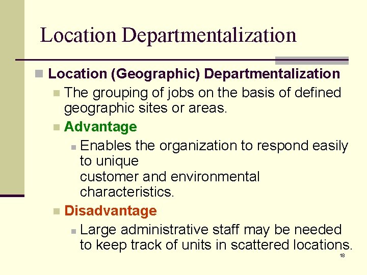 Location Departmentalization n Location (Geographic) Departmentalization The grouping of jobs on the basis of