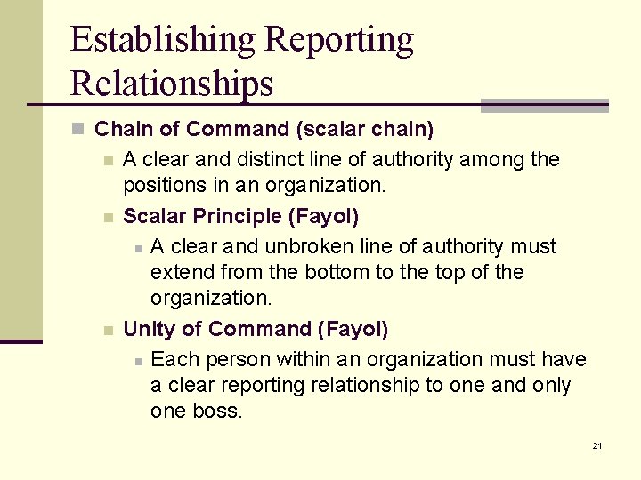 Establishing Reporting Relationships n Chain of Command (scalar chain) n n n A clear
