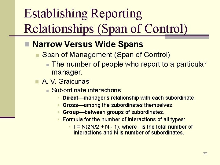 Establishing Reporting Relationships (Span of Control) n Narrow Versus Wide Spans n Span of