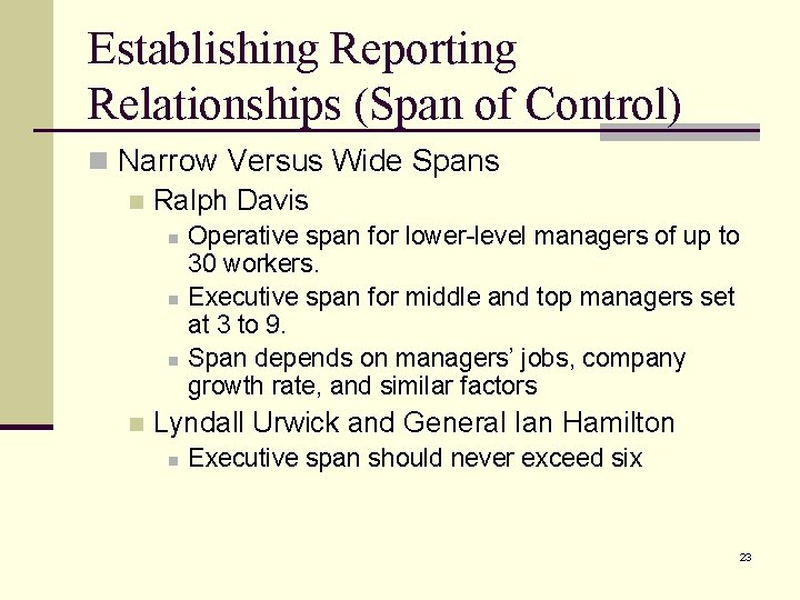Establishing Reporting Relationships (Span of Control) n Narrow Versus Wide Spans n Ralph Davis