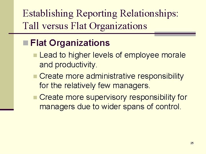 Establishing Reporting Relationships: Tall versus Flat Organizations n Lead to higher levels of employee