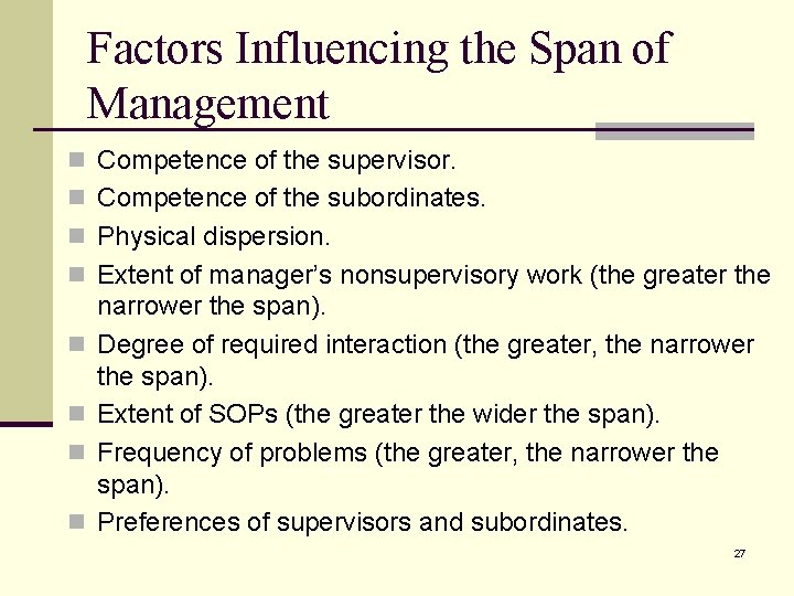 Factors Influencing the Span of Management n Competence of the supervisor. n Competence of