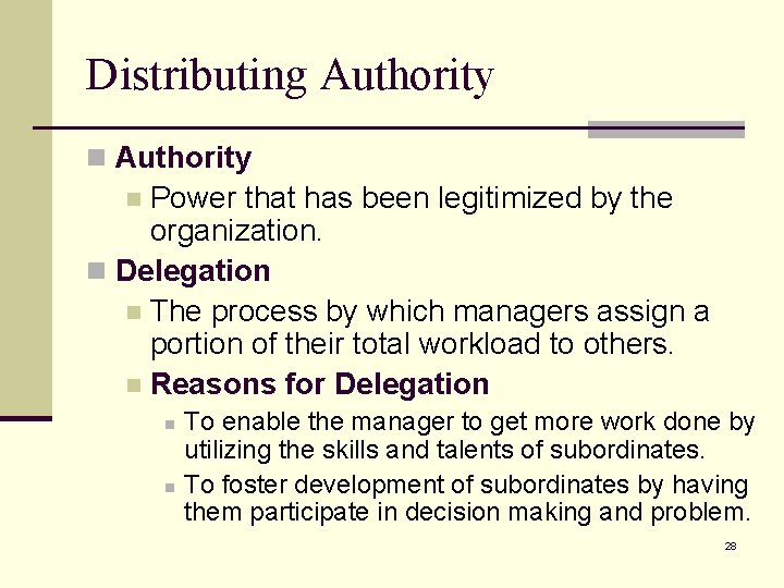 Distributing Authority n Authority Power that has been legitimized by the organization. n Delegation