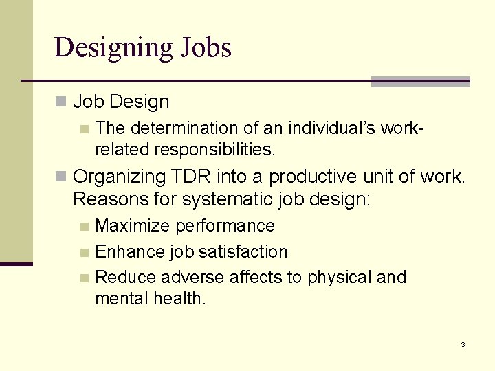 Designing Jobs n Job Design n The determination of an individual’s workrelated responsibilities. n
