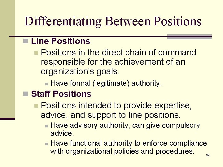 Differentiating Between Positions n Line Positions in the direct chain of command responsible for