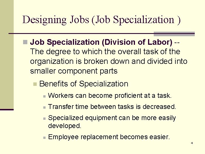 Designing Jobs (Job Specialization ) n Job Specialization (Division of Labor) -- The degree