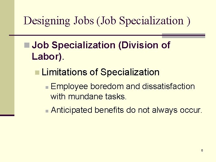 Designing Jobs (Job Specialization ) n Job Specialization (Division of Labor). n Limitations n