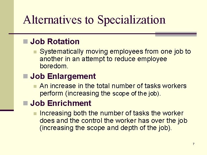 Alternatives to Specialization n Job Rotation n Systematically moving employees from one job to