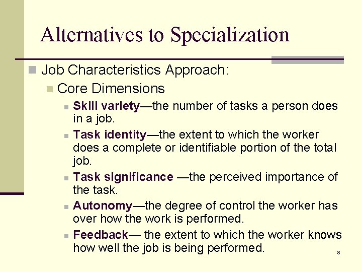 Alternatives to Specialization n Job Characteristics Approach: n Core Dimensions n n n Skill