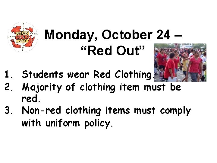 Monday, October 24 – “Red Out” 1. Students wear Red Clothing. 2. Majority of
