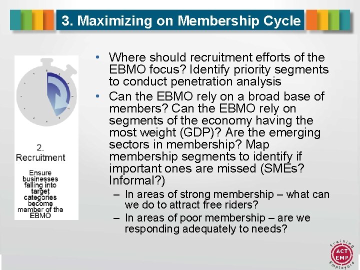 3. Maximizing on Membership Cycle • Where should recruitment efforts of the EBMO focus?