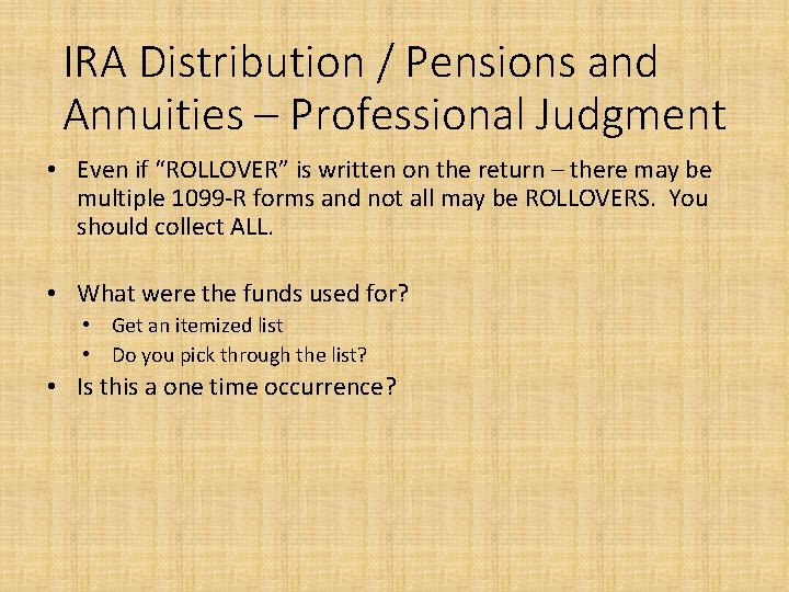 IRA Distribution / Pensions and Annuities – Professional Judgment • Even if “ROLLOVER” is