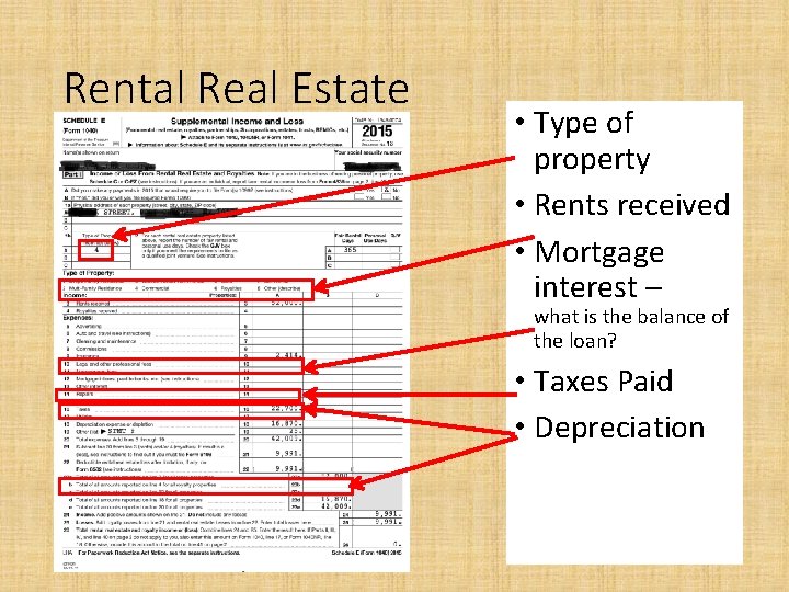 Rental Real Estate • Type of property • Rents received • Mortgage interest –