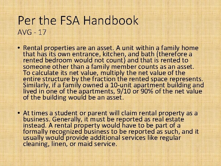 Per the FSA Handbook AVG - 17 • Rental properties are an asset. A