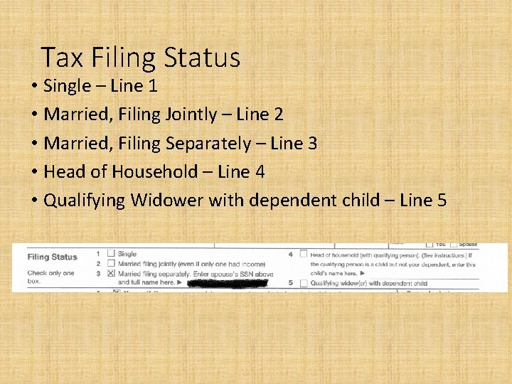 Tax Filing Status • Single – Line 1 • Married, Filing Jointly – Line
