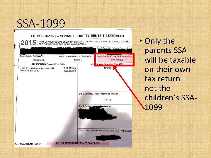 SSA-1099 • Only the parents SSA will be taxable on their own tax return