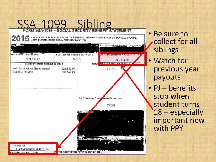 SSA-1099 - Sibling • Be sure to collect for all siblings • Watch for