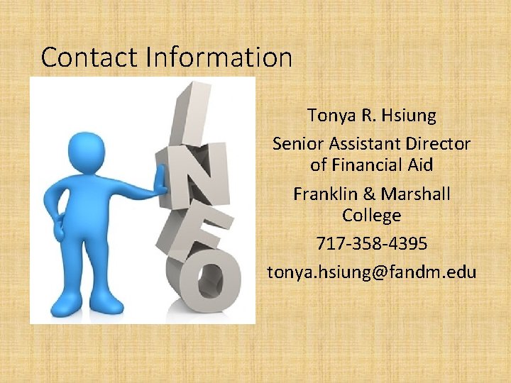 Contact Information Tonya R. Hsiung Senior Assistant Director of Financial Aid Franklin & Marshall