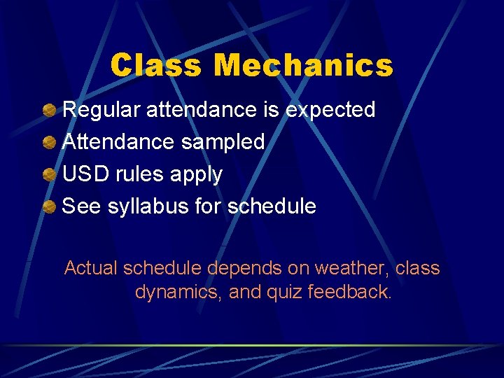 Class Mechanics Regular attendance is expected Attendance sampled USD rules apply See syllabus for
