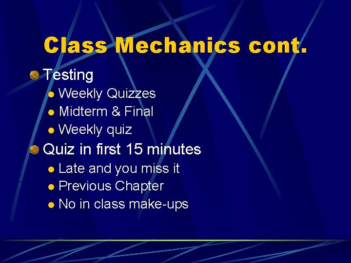 Class Mechanics cont. Testing Weekly Quizzes l Midterm & Final l Weekly quiz l