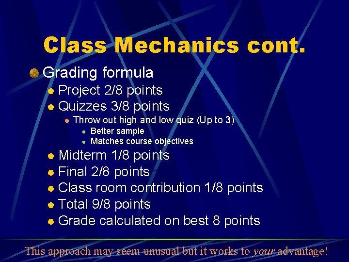 Class Mechanics cont. Grading formula Project 2/8 points l Quizzes 3/8 points l l