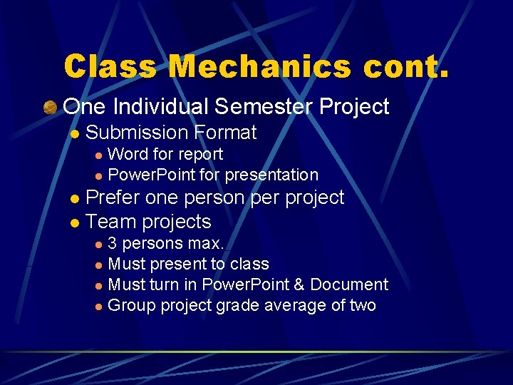 Class Mechanics cont. One Individual Semester Project l Submission Format Word for report l