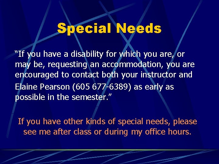 Special Needs “If you have a disability for which you are, or may be,