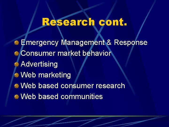 Research cont. Emergency Management & Response Consumer market behavior Advertising Web marketing Web based