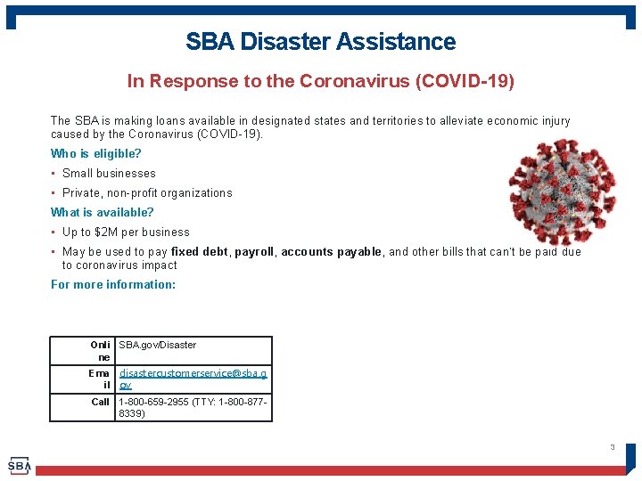 SBA Disaster Assistance In Response to the Coronavirus (COVID-19) The SBA is making loans