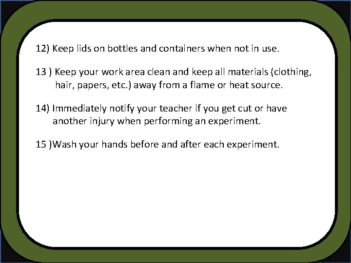 6) Never smell a chemical directly from the container. Wave 12)your Keephand lids on