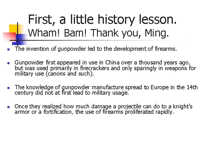 First, a little history lesson. Wham! Bam! Thank you, Ming. n n The invention