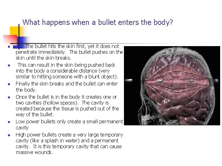 What happens when a bullet enters the body? n n n The bullet hits