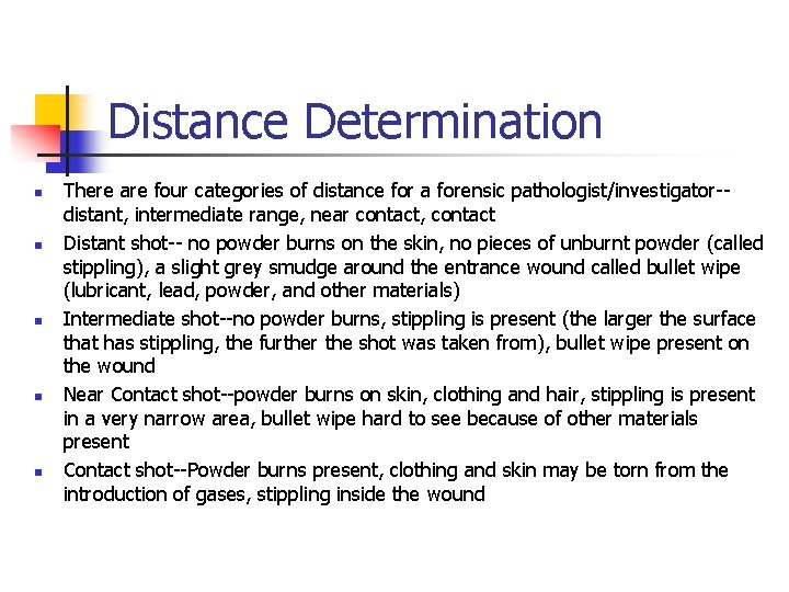 Distance Determination n n There are four categories of distance for a forensic pathologist/investigator-distant,