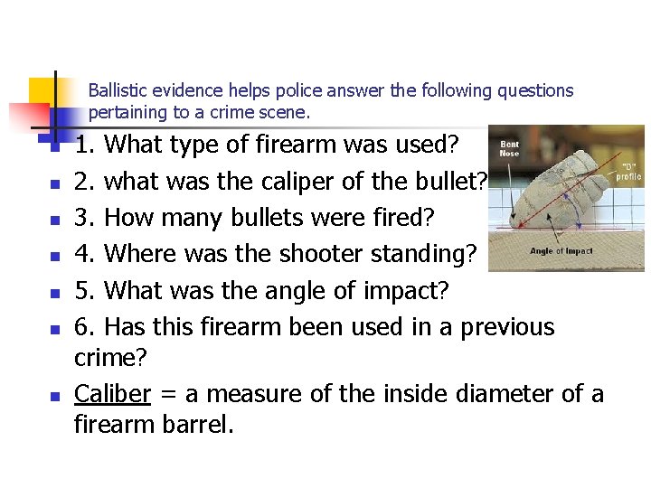 Ballistic evidence helps police answer the following questions pertaining to a crime scene. n