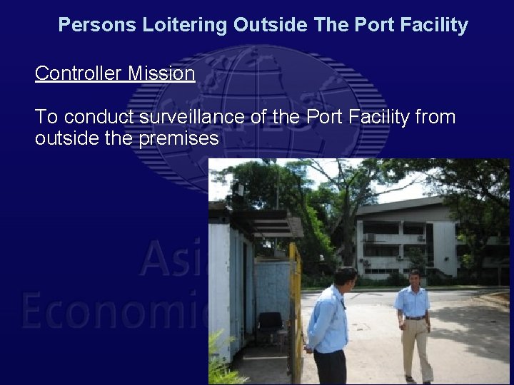 Persons Loitering Outside The Port Facility Controller Mission To conduct surveillance of the Port