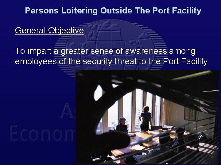 Persons Loitering Outside The Port Facility General Objective To impart a greater sense of