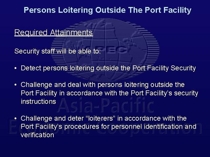 Persons Loitering Outside The Port Facility Required Attainments Security staff will be able to: