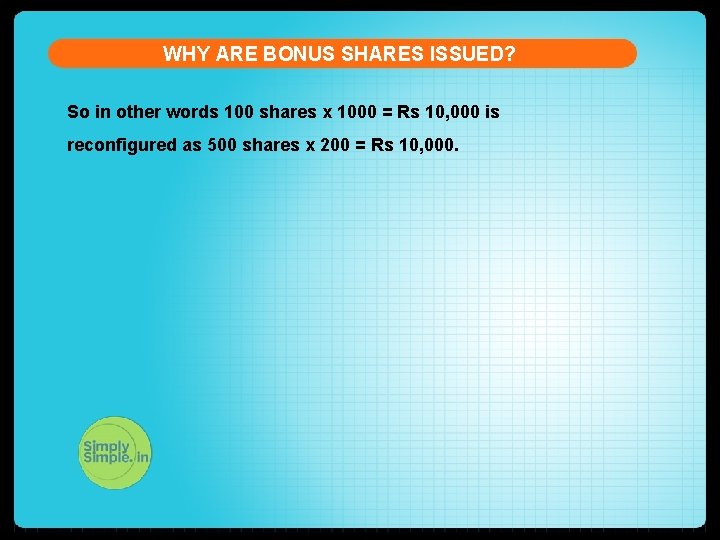 WHY ARE BONUS SHARES ISSUED? So in other words 100 shares x 1000 =