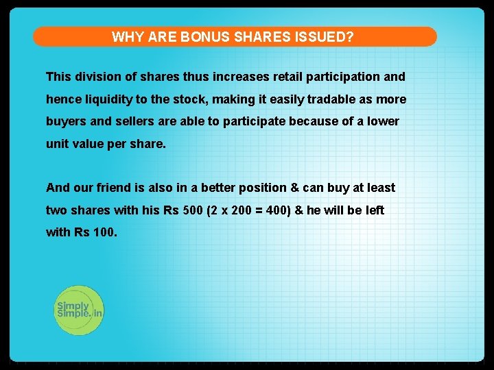 WHY ARE BONUS SHARES ISSUED? This division of shares thus increases retail participation and