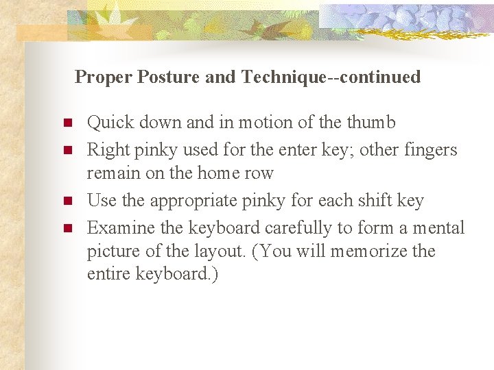 Keyboarding Techniques Implement proper keyboarding techniques Proper ...