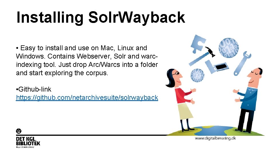 Installing Solr. Wayback • Easy to install and use on Mac, Linux and Windows.
