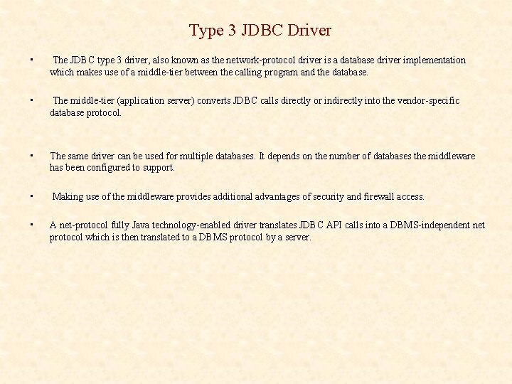 Type 3 JDBC Driver • The JDBC type 3 driver, also known as the