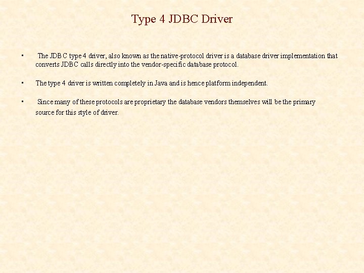 Type 4 JDBC Driver • The JDBC type 4 driver, also known as the