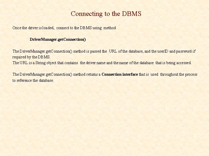 Connecting to the DBMS Once the driver is loaded, connect to the DBMS using
