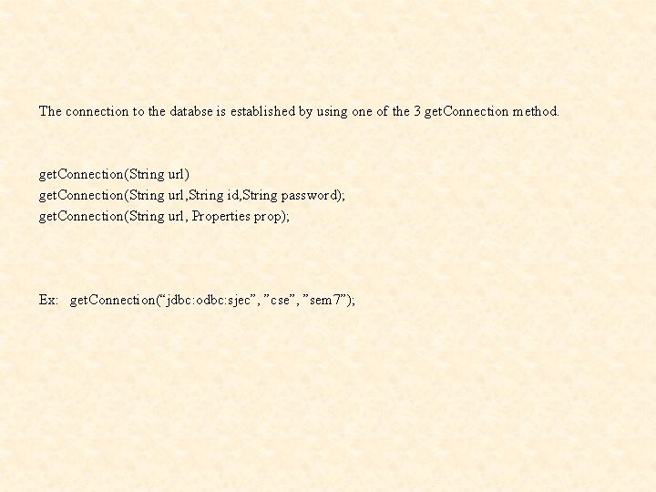 The connection to the databse is established by using one of the 3 get.
