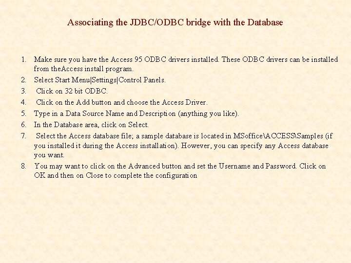 Associating the JDBC/ODBC bridge with the Database 1. Make sure you have the Access