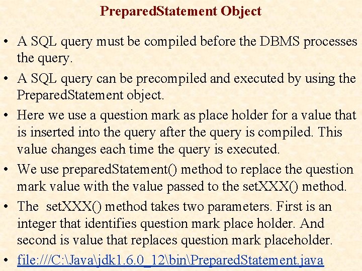 Prepared. Statement Object • A SQL query must be compiled before the DBMS processes