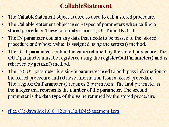 Callable. Statement • The Callable. Statement object is used to call a stored procedure.