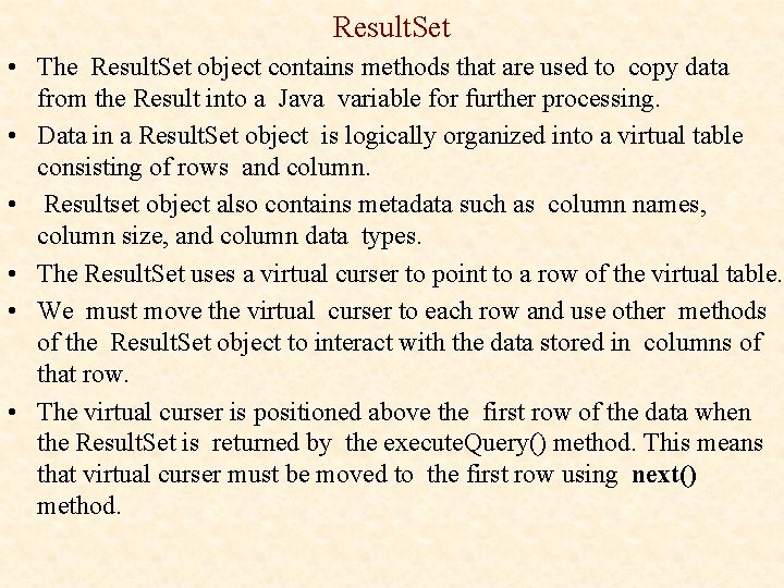 Result. Set • The Result. Set object contains methods that are used to copy